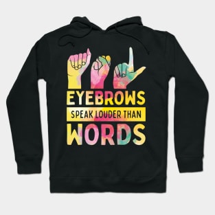 Eyebrows Speak Louder Than Words Cute ASL Hoodie